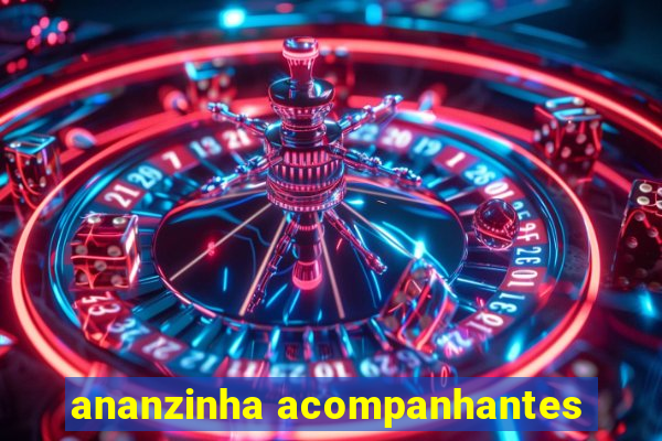 ananzinha acompanhantes